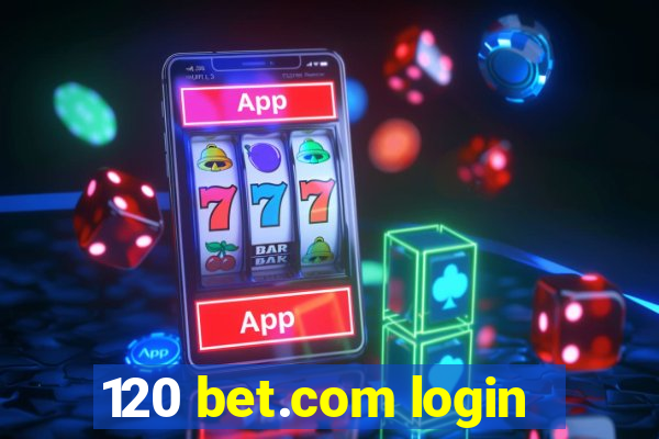 120 bet.com login